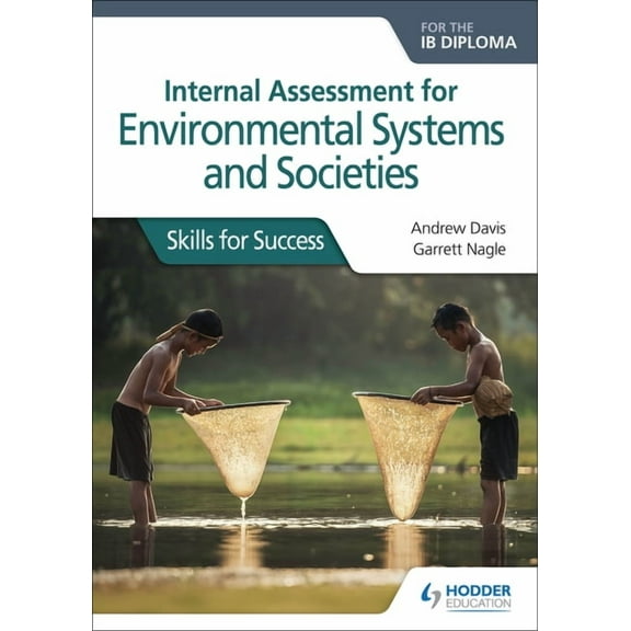 Internal Assessment for Environmental Systems and Societies for the IB Diploma: Hodder Education Group, (Paperback)