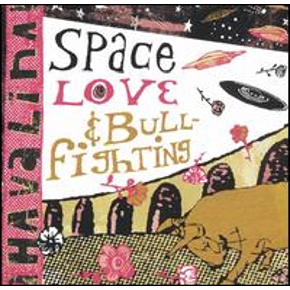 Space, Love and Bullfighting (CD) by Havalina