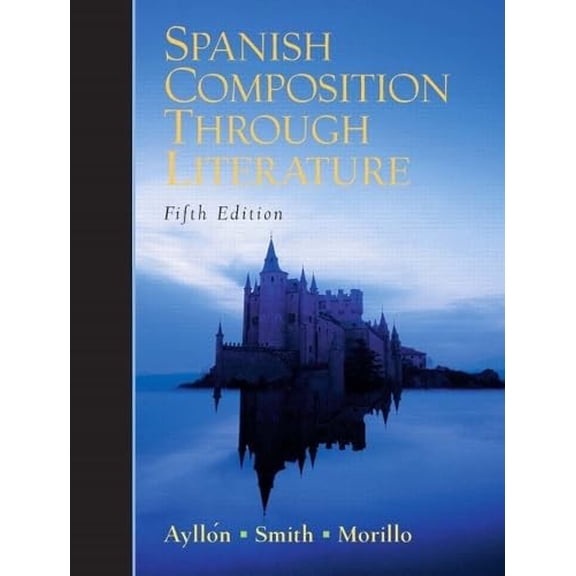 Pre-Owned Spanish Composition Through Literature (English and Spanish Edition) (Paperback) 0131546791 9780131546790