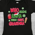 thumbnail image 4 of Inktastic Who Needs Santa when I Have Grandma Boys or Girls Baby Bodysuit, 4 of 5