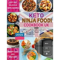 Keto Ninja Foodi Cookbook UK 2021: Deliciously Simple and Easy Keto Recipes for Rapid weight loss Using European Measurements (Paperback)