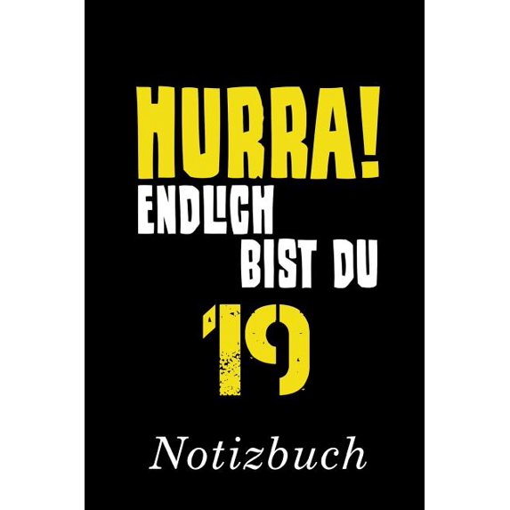 Hurra Endlich Bist Du 19 Notizbuch : - Notizbuch mit 110 linierten Seiten - Format 6x9 DIN A5 - Soft cover matt - (Paperback)