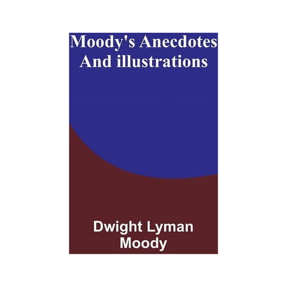 Moody's Anecdotes And Illustrations, (Paperback)