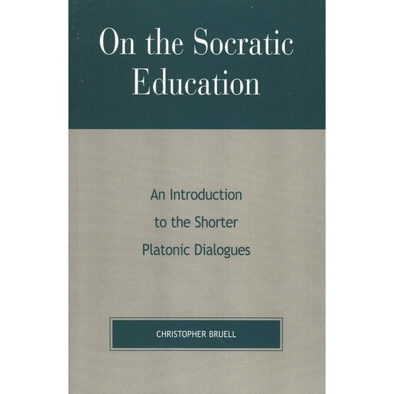 On the Socratic Education: An Introduction to the Shorter Platonic Dialogues, (Paperback)