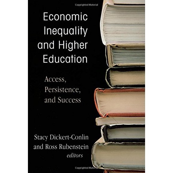 Pre-Owned Economic Inequality and Higher Education : Access, Persistence, and Success (Hardcover)