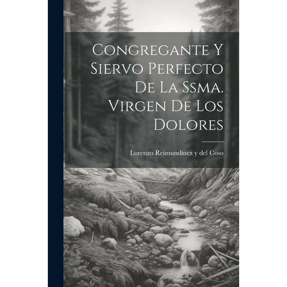 Congregante Y Siervo Perfecto De La Ssma. Virgen De Los Dolores (Paperback)
