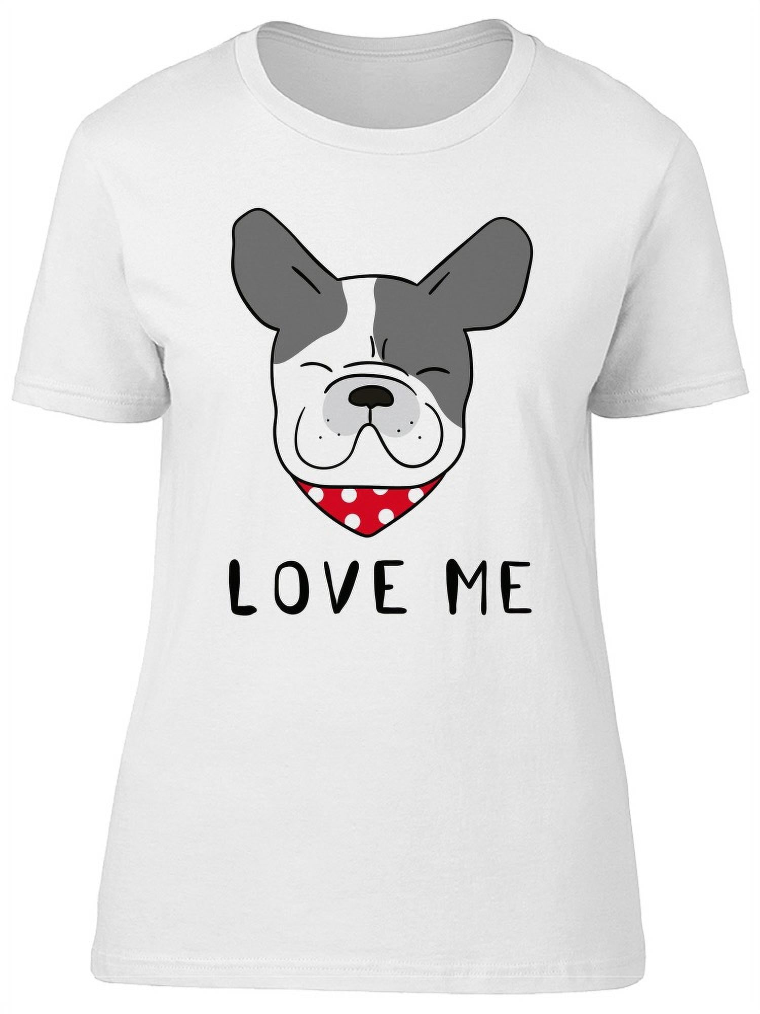 French Bulldog Love Me Head Tee Women's -Image by Shutterstock - Walmart.com