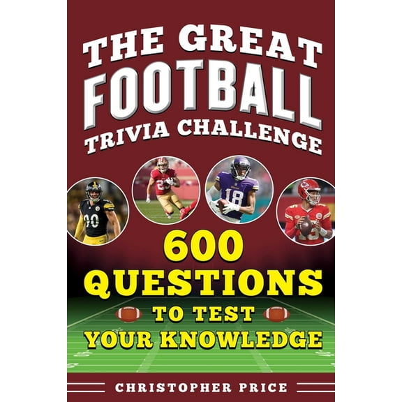 Great Football Trivia Challenge: 600 Questions to Test Your Knowledge, (Paperback)