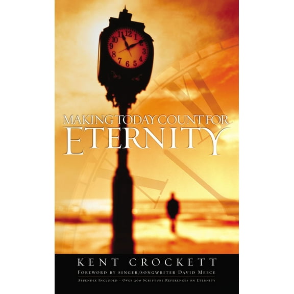 Making Today Count for Eternity (Paperback)