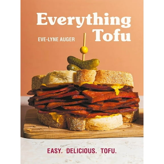 Everything Tofu: Easy. Delicious. Tofu., (Paperback)