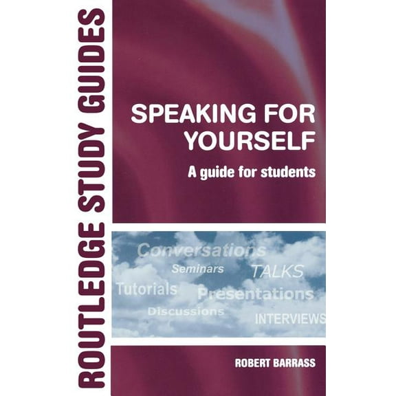 Routledge Study Guides Speaking for Yourself: A Guide for Students, (Paperback)
