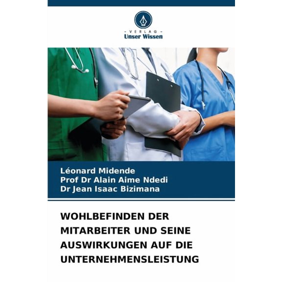 Wohlbefinden Der Mitarbeiter Und Seine Auswirkungen Auf Die Unternehmensleistung, (Paperback)