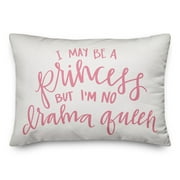 Creative Products I May Be A Princess But I'm No Drama Queen 14x20 Spun Poly Pillow