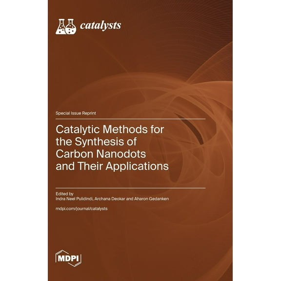 Catalytic Methods for the Synthesis of Carbon Nanodots and Their Applications, (Hardcover)