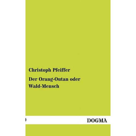 Der Orang-Outan oder Wald-Mensch