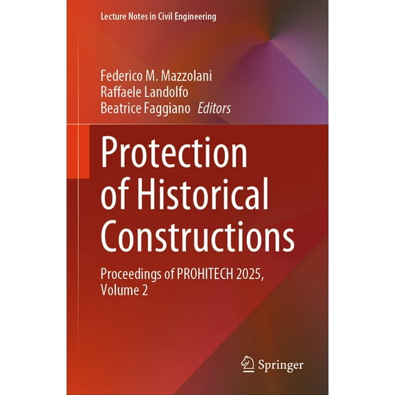 Lecture Notes in Civil Engineering Protection of Historical Constructions: Proceedings of Prohitech 2025, Volume 2, Book 596, (Hardcover)