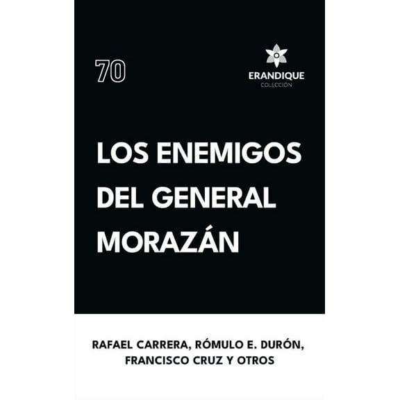 Los enemigos del general Morazán, (Hardcover)