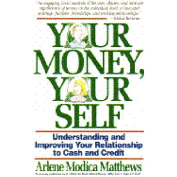 Pre-Owned Your Money, Your Self: Understanding and Improving Your Relationship to Cash and Credit (Paperback) 0671789139 9780671789138