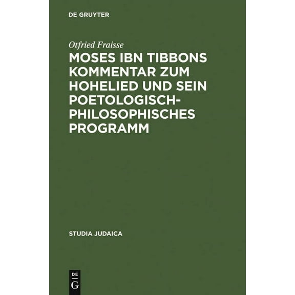 Studia Judaica Moses ibn Tibbons Kommentar zum Hohelied und sein poetologisch-philosophisches Programm, Book 25, (Hardcover)