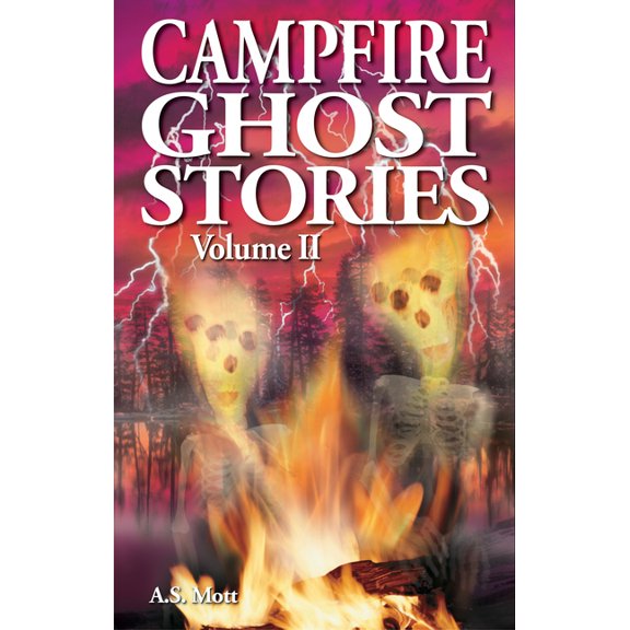 Ghost Stories Campfire Ghost Stories: Volume II, Book 44, (Paperback)