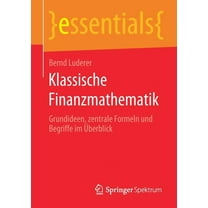 Essentials Klassische Finanzmathematik: Grundideen, Zentrale Formeln Und Begriffe Im Ãberblick, (Paperback)