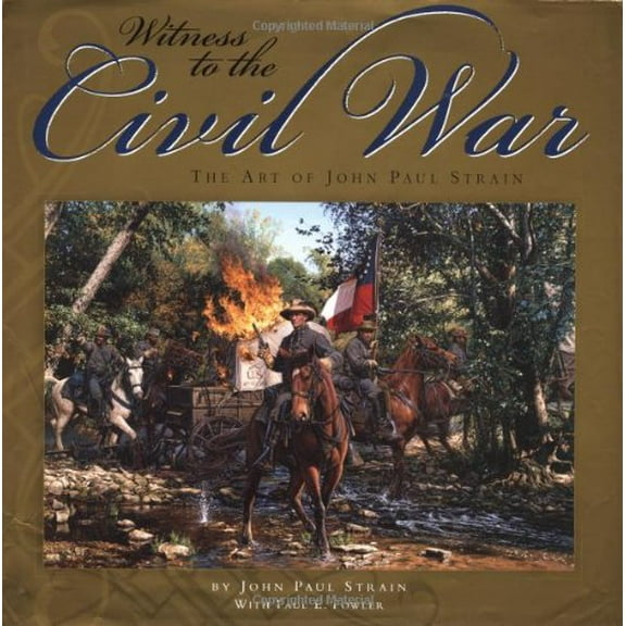 Pre-Owned Witness to the Civil War: The Art of John Paul Strain (Hardcover) 0762414014 9780762414017