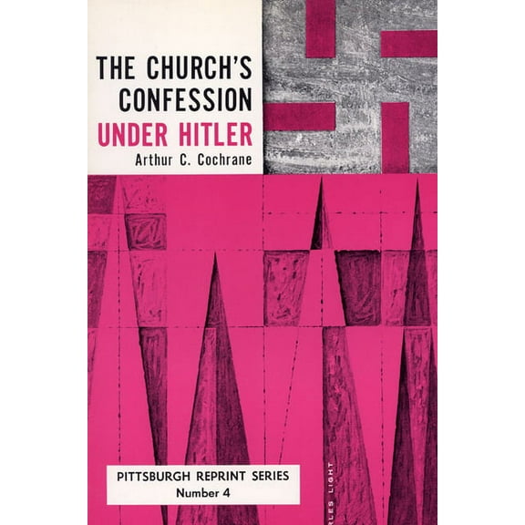 Pittsburgh Reprint The Church's Confession Under Hitler, Book 4, (Paperback)