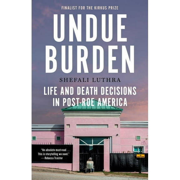 Undue Burden: Life and Death Decisions in Post-Roe America, (Paperback)