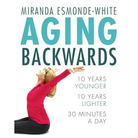Pre-Owned Aging Backwards: 10 Years Younger and 10 Years Lighter in 30 Minutes a Day (Hardcover) 0345814088 9780345814081