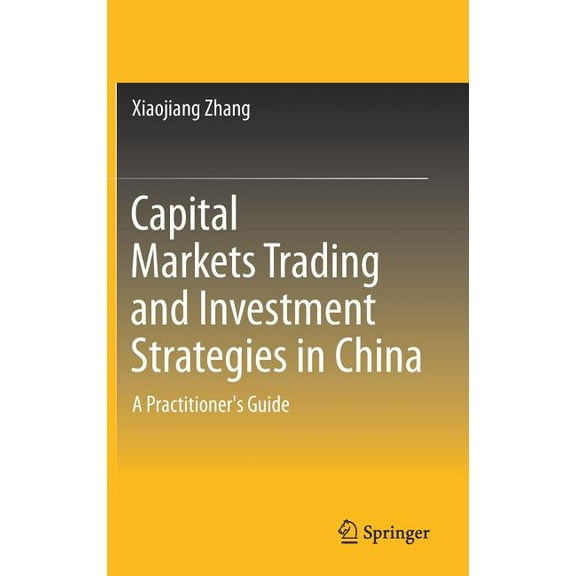 Capital Markets Trading and Investment Strategies in China: A Practitioner's Guide, (Hardcover)