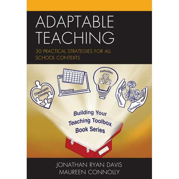 Building Your Teaching Toolbox Adaptable Teaching: 30 Practical Strategies for All School Contexts, (Paperback)