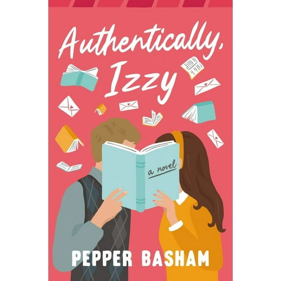 Authentically, Izzy: A Fun, Low-Spice, Bookish Rom-Com Told Through Emails, Texts, and Letters, (Paperback)