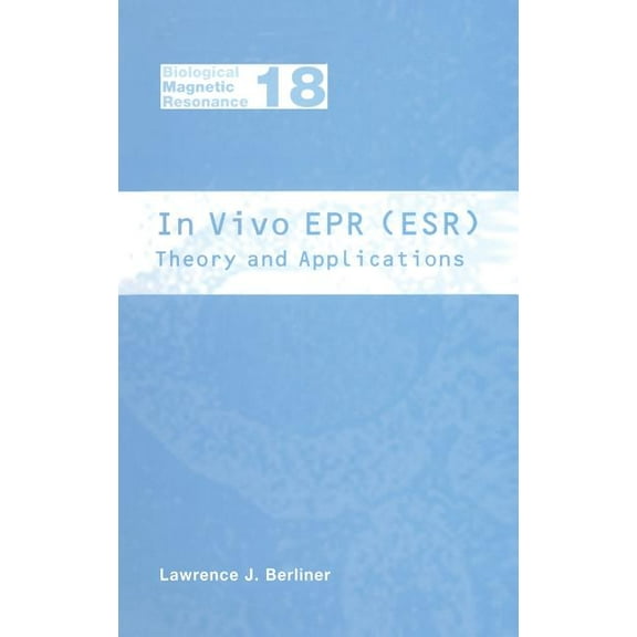 Biological Magnetic Resonance In Vivo EPR (Esr): Theory and Application, Book 18, (Hardcover)