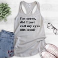 thumbnail image 2 of I'm Sorry Did I Just Roll My Eyes Out Loud Tank Top, Ladies Racerback Tank Top, Funny Sarcastic Tank, Silver Gray, Large, 2 of 3