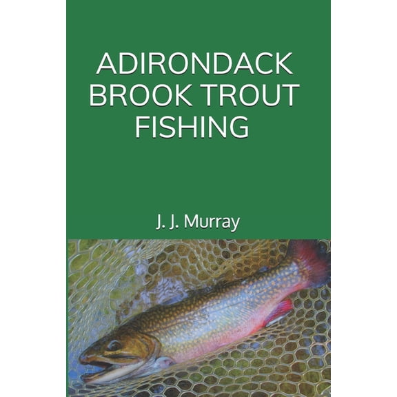 Adirondack Brook Trout Fishing, (Paperback)