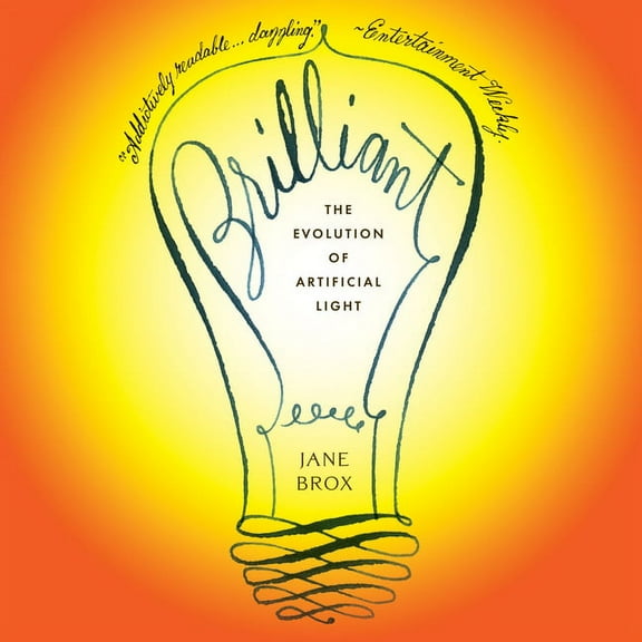 Brilliant: The Evolution of Artificial Light (Audiobook)