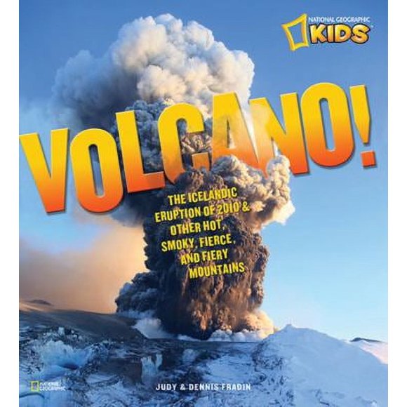 Volcano! : The Icelandic Eruption of 2010 and Other Hot, Smoky, Fierce, and Fiery Mountains 9781426308154 Used / Pre-owned