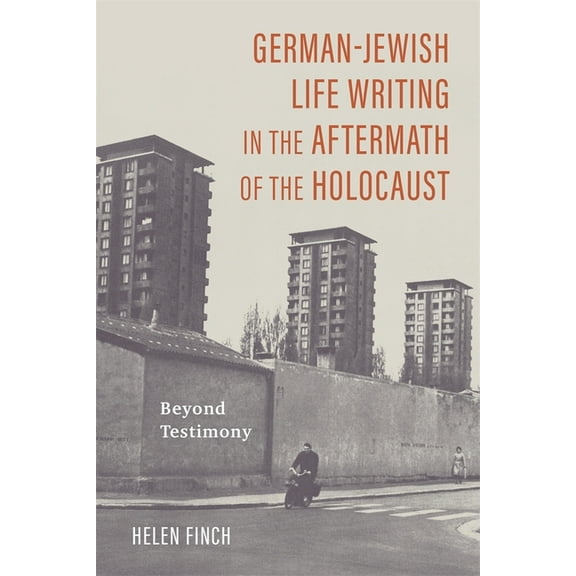 Dialogue and Disjunction: Studies in Jew German-Jewish Life Writing in the Aftermath of the Holocaust: Beyond Testimony, Book 11, (Hardcover)