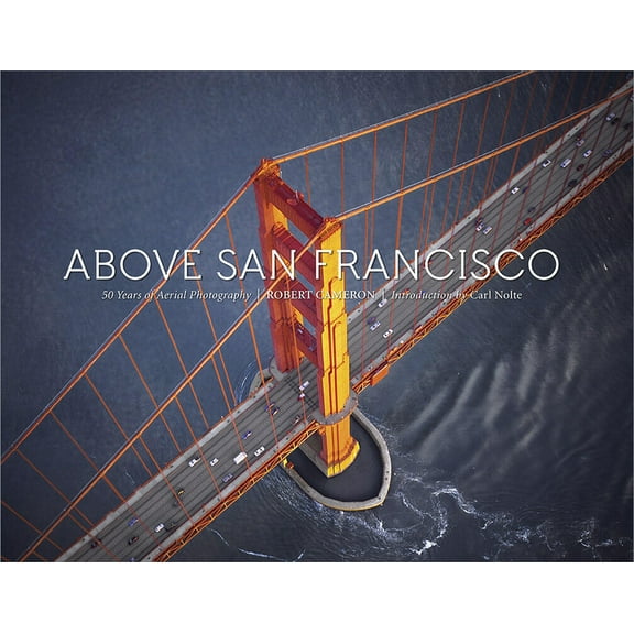 Above San Francisco: 50 Years of Aerial Photography, (Hardcover)