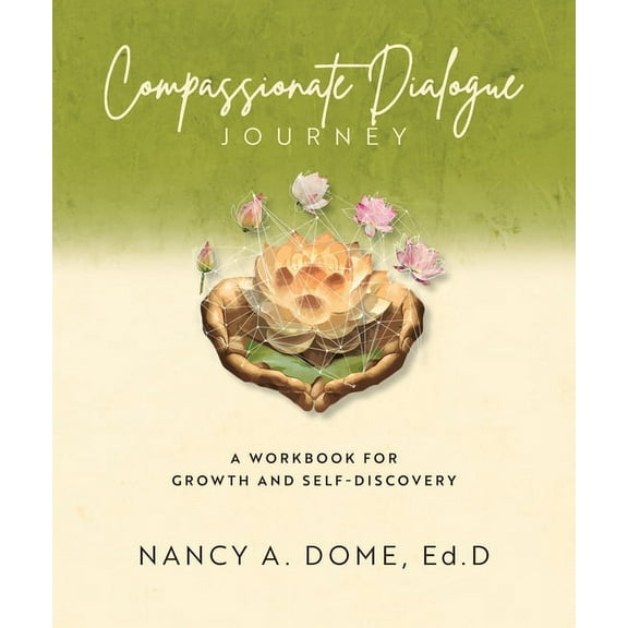 Compassionate Dialogue Journey: A Workbook for Growth and Self-Discovery, (Paperback)
