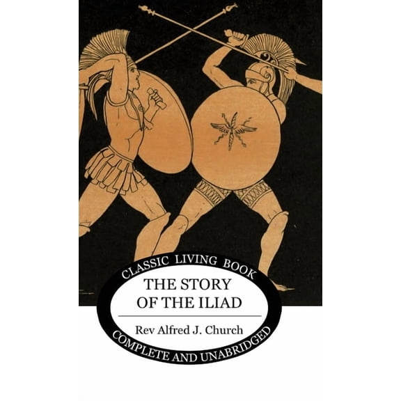 The Story of the Iliad, (Hardcover)