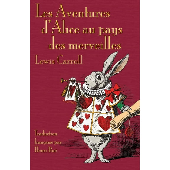 Les Aventures d'Alice au pays des merveilles: Alice's Adventures in Wonderland in French, (Paperback)