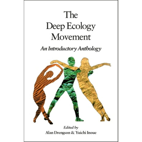 Pre-Owned The Deep Ecology Movement: An Introductory Anthology (Paperback 9781556431982) by Alan Drengson, Yuichi Inoue, Arne Naess