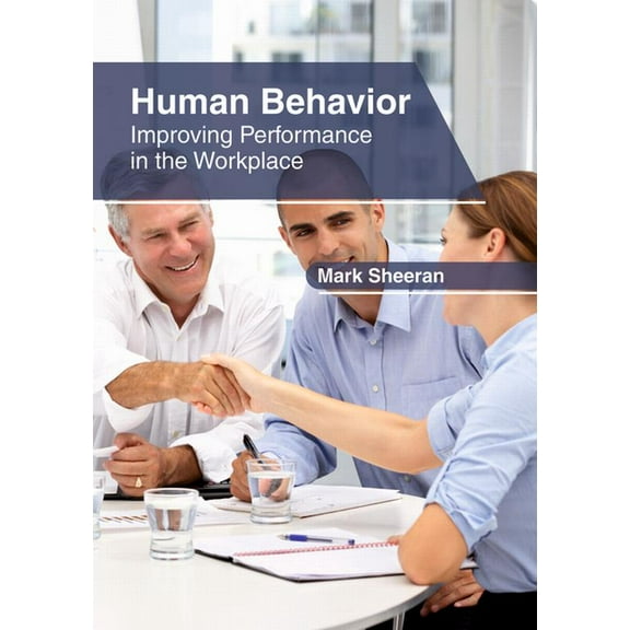 Human Behavior: Improving Performance in the Workplace, (Hardcover)