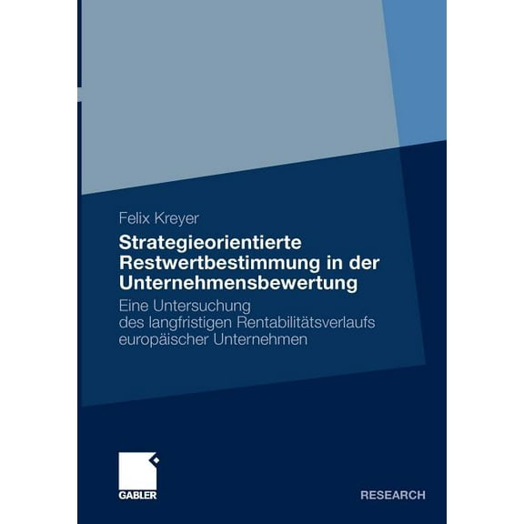 Strategieorientierte Restwertbestimmung in Der Unternehmensbewertung: Eine Untersuchung Des Langfristigen RentabilitÃ¤tsv, (Paperback)