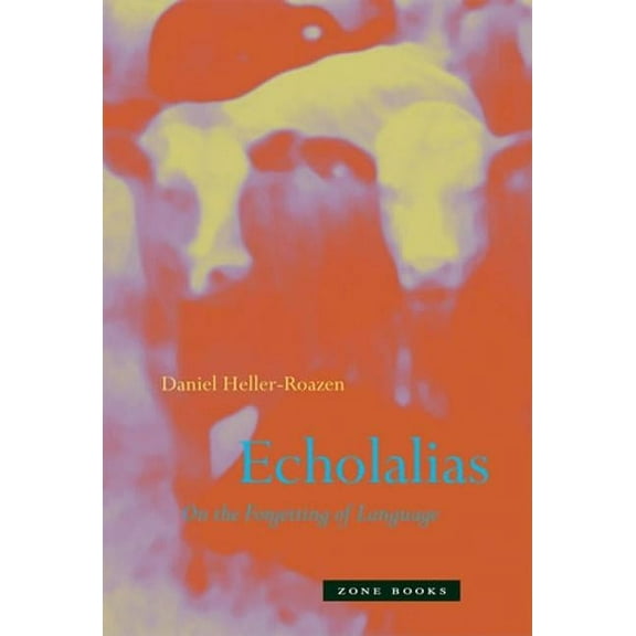 Echolalias: On the Forgetting of Language, (Paperback)