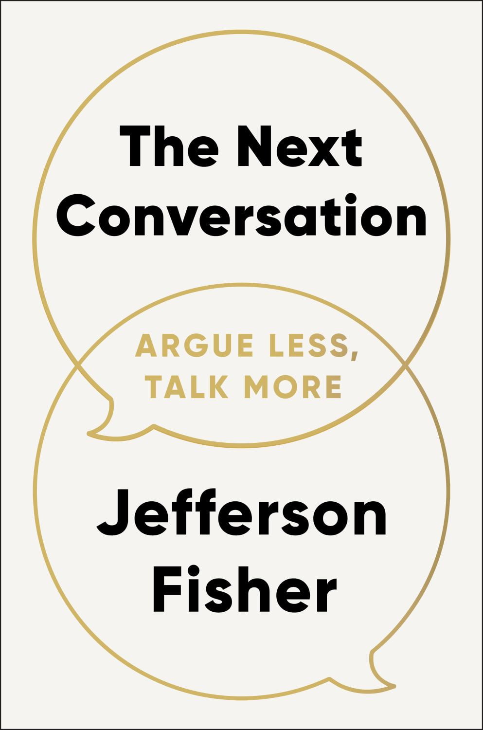 The Next Conversation: Argue Less, Talk More, (Paperback