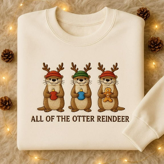 All Of The Otter Reindeer Embroidered Sweatshirt, Christmas Otters Holiday Crewneck, Funny Animal Pun Gift