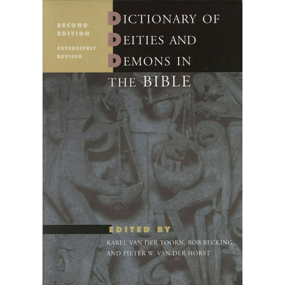 Dictionary of Deities and Demons in the Bible: Second Extensively Revised Edition, (Hardcover)
