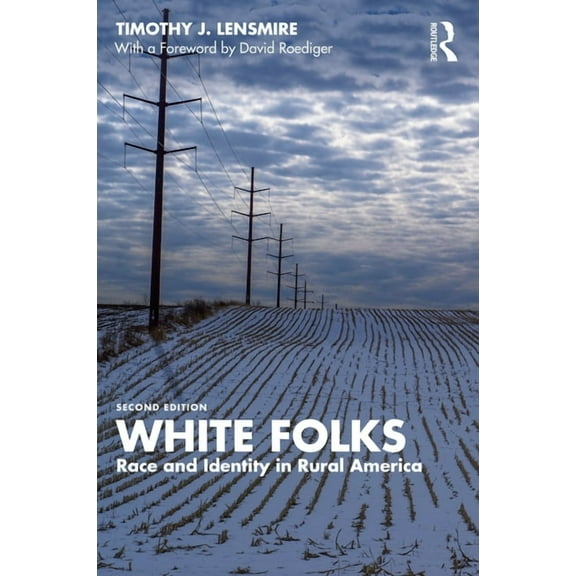 Writing Lives: Ethnographic Narratives White Folks: Race and Identity in Rural America, (Paperback)